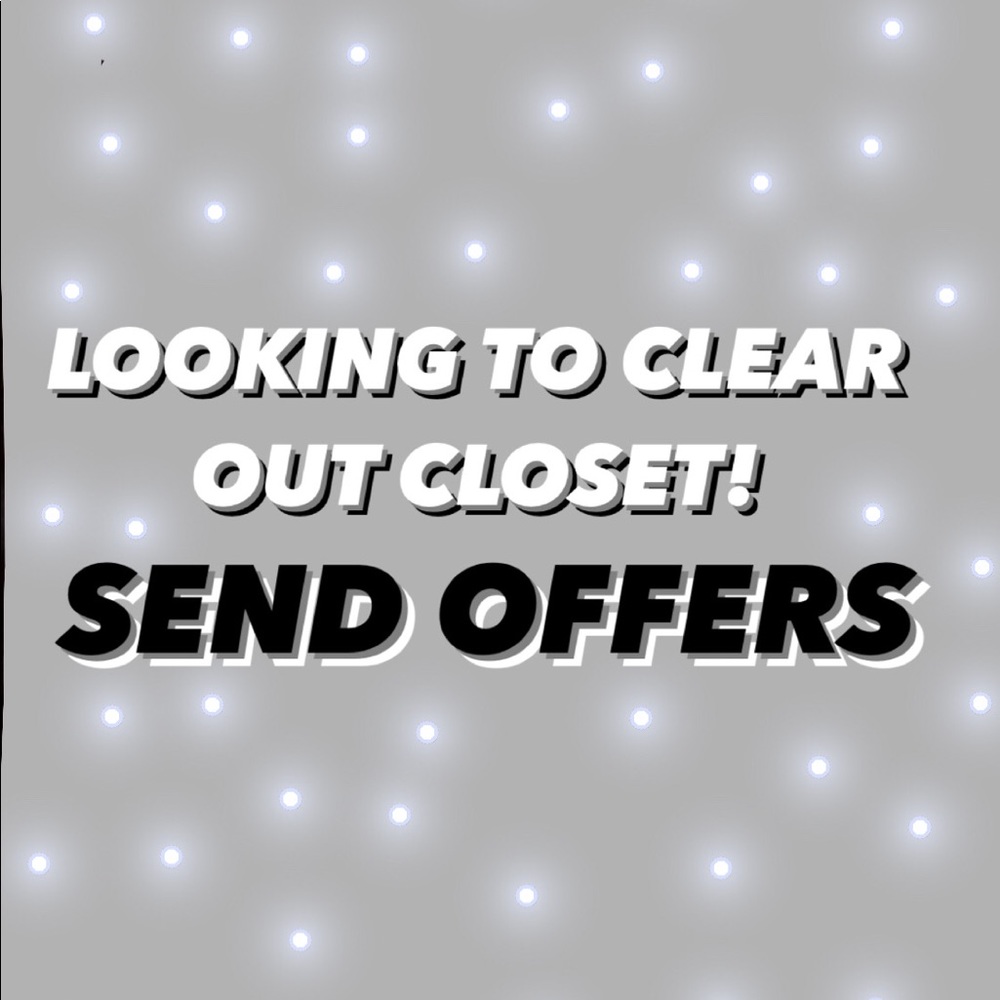 LOOKING TO CLEAR OUT CLOSET!